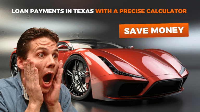 Loan PAYMENTS IN Texas with a Precise Calculator
